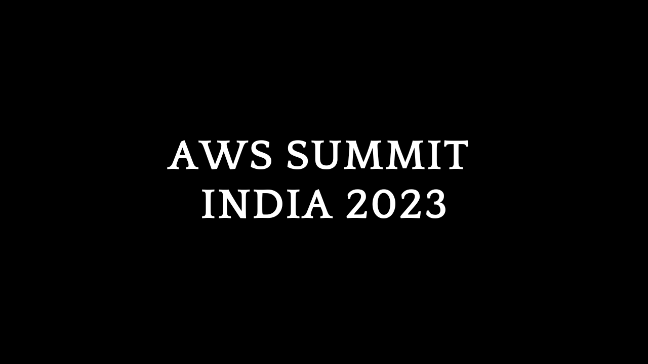 Gist of the AWS Summit India 2023 DevelopersIO